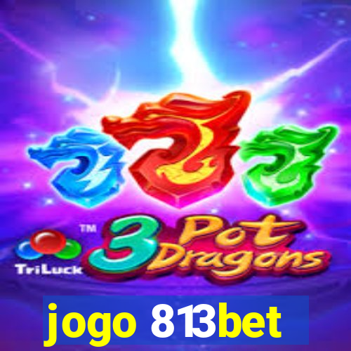 jogo 813bet